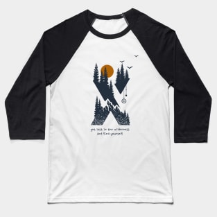 Get Lost in the Wilderness and Find Yourself Baseball T-Shirt